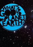 What's God Up to on Planet Earth?: A No-Strings-Attached Explanation of the Christian Message 1610971329 Book Cover