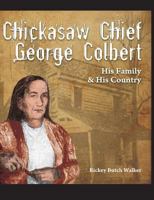 Chickasaw Chief George Colbert: His Family and His Country 1934610712 Book Cover