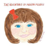 The Adventures of Modern Megan 1532019858 Book Cover
