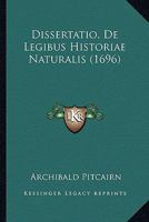 Dissertatio, de Legibus Historiae Naturalis 1166431533 Book Cover