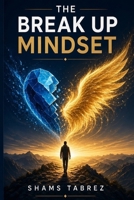 THE BREAKUP MINDSET: HOW TO LOSE SOMEONE AND FIND YOURSELF B0HJQHKK6W Book Cover