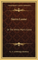 Sierra Leone; or, The White Man's Grave 1018319433 Book Cover