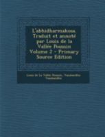 L'Abhidharmakosa. Traduit Et Annot� Par Louis de la Vall�e Poussin; Volume 2 1015608566 Book Cover