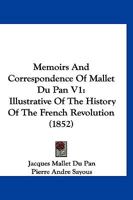 Memoirs And Correspondence Of Mallet Du Pan V1: Illustrative Of The History Of The French Revolution 1160746370 Book Cover