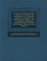 Practice of Equine Medicine: a Manual for Students and Practitioners of Veterinary Medicine: Arranged With Questions and Answers, With an Appendix Containing Prescriptions for the Horse and the Dog 1014863554 Book Cover