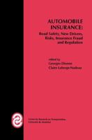 Automobile Insurance: Road Safety, New Drivers, Risks, Insurance Fraud and Regulation (Huebner International Series on Risk, Insurance and Economic Security) 079238394X Book Cover