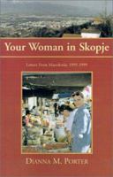 Your Woman in Skopje: Letters from Macedonia, 1995-1999 0738865737 Book Cover