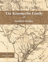 The Kemmerlin Family of South Carolina 1329654633 Book Cover