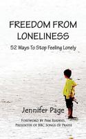 Freedom From Loneliness: 52 Ways To Stop Feeling Lonely 1478381809 Book Cover