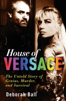 House of Versace: The Untold Story of Genius, Murder, and Survival 0307406520 Book Cover