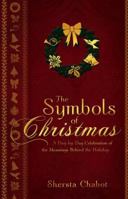 The Symbols of Christmas: A Day-By-Day Celebration of the Meanings Behind the Holiday 1462110878 Book Cover