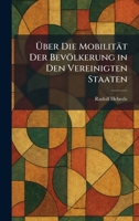Ã ber Die Mobilität Der Bevölkerung in Den Vereinigten Staaten (German Edition) 1025299035 Book Cover