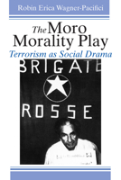 The Moro Morality Play: Terrorism as Social Drama 0226869849 Book Cover