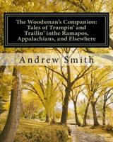 The Woodsman's Companion: Tales of Trampin' and Trailin' in the Ramapos, Appalachians and Elsewhere 1518808948 Book Cover