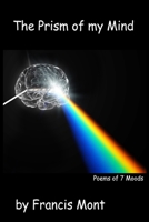 The Prism of My Mind:  Poems for 7 Moods 099490942X Book Cover