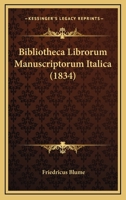 Bibliotheca Librorum Manuscriptorum Italica (1834) 1161026649 Book Cover