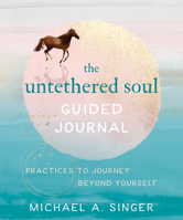 The Untethered Soul Guided Journal: Practices to Journey Beyond Yourself 1684036569 Book Cover