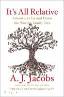 It's All Relative: Adventures Up and Down the World's Family Tree 147673450X Book Cover