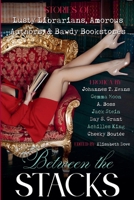 Between the Stacks: Stories of Lusty Librarians, Amorous Authors, & Bawdy Bookstores B0FKZHS6NQ Book Cover