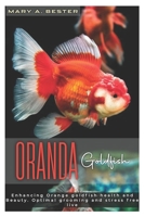 ORANDA GOLDFISH: Enhancing Orange goldfish health and Beauty. Optimal grooming and street free live B0DYP3ZCCD Book Cover
