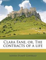 Clara Fane, Or, the Contracts of a Life Volume 1 1356268161 Book Cover
