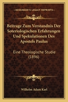 Beitrage Zum Verstandnis Der Soteriologischen Erfahrungen Und Spekulationen Des Apostels Paulus 1160315795 Book Cover