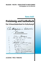 Freisinnig und katholisch: Das Schwarzbubenland im Kulturkampf (German Edition) 2940715904 Book Cover