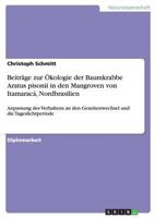 Beitr�ge zur �kologie der Baumkrabbe Aratus pisonii in den Mangroven von Itamarac�, Nordbrasilien: Anpassung des Verhaltens an den Gezeitenwechsel und die Tageslichtperiode 3638822834 Book Cover