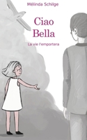 Ciao bella: La vie l'emportera 2956377639 Book Cover