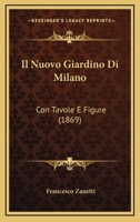 Il Nuovo Giardino Di Milano: Con Tavole E Figure (1869) 1161205454 Book Cover