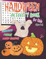 Halloween Activity Book for Kids Ages 4-8: Halloween Word Search Holiday Fun for Kids & Halloween Maze Puzzle Book & Happy Halloween Coloring Book for ... Activity Book Gifts for Little Kids) B08HGLPWRT Book Cover