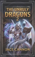 The Unruly Dragons 2: An Epic Fantasy Adventure B0H36XDNJB Book Cover