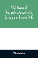 Vital Records of Winchendon, Massachusetts, to the End of the Year 1849 9354028217 Book Cover