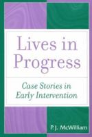 Lives in Progress: Case Stories in Early Intervention (Lives in Progress) 1557663653 Book Cover