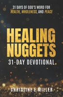 Healing Nuggets: 31 Days of God’s Word for Health, Wholeness, and Peace 0984691871 Book Cover