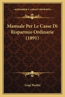 Manuale Per Le Casse Di Risparmio Ordinarie (1891) 1167595343 Book Cover