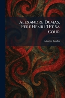 Alexandre Dumas, Père Henri 3 Et Sa Cour 1025266056 Book Cover