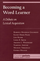 Becoming a Word Learner: A Debate on Lexical Acquisition (Counterpoints: Cognition, Memory, and Language) 0195130324 Book Cover