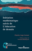 Initiation mathématique suivie de L'éducation de demain (HR.PUL.REMINISC) (French Edition) 2705696938 Book Cover