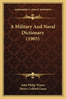 A Military and Naval Dictionary 1016156510 Book Cover