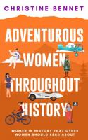 Adventurous Women Throughout History: Women in History That Other Women Should Read About (No Place For A Woman) 0645569275 Book Cover