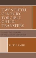 Twentieth Century Forcible Child Transfers: Probing the Boundaries of the Genocide Convention 1498557333 Book Cover