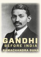 Gandhi Before India 0385532296 Book Cover