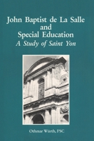 John Baptist de La Salle and special education: A study of Saint Yon (Lasallian resources) 1687207437 Book Cover