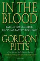 In The Blood: Battles to Succeed in Canada's Family Businesses 0385259735 Book Cover