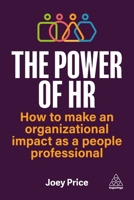 The Power of HR: How to Make an Organizational Impact as a People Professional 1398618950 Book Cover