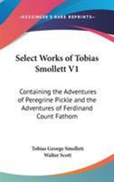 Select Works Of Tobias Smollett V1: Containing The Adventures Of Peregrine Pickle And The Adventures Of Ferdinand Count Fathom 143044875X Book Cover