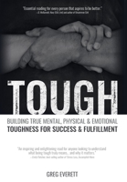 Tough: Building True Mental, Physical & Emotional Toughness for Success & Fulfillment 1970123001 Book Cover