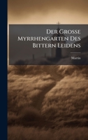 Der Grosse Myrrhengarten Des Bittern Leidens ...... 1271194058 Book Cover