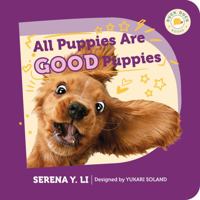 All Puppies Are Good Puppies | a Montessori-friendly children's book about diversity and multiculturalism via cute dogs | Duck Duck Books 1737203936 Book Cover